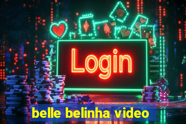 belle belinha video